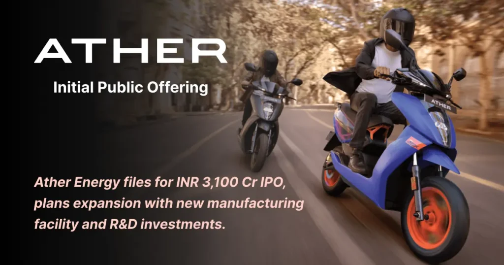 Ather Energy Files for IPO to Raise INR 3,100 Cr, Plans Major Expansion