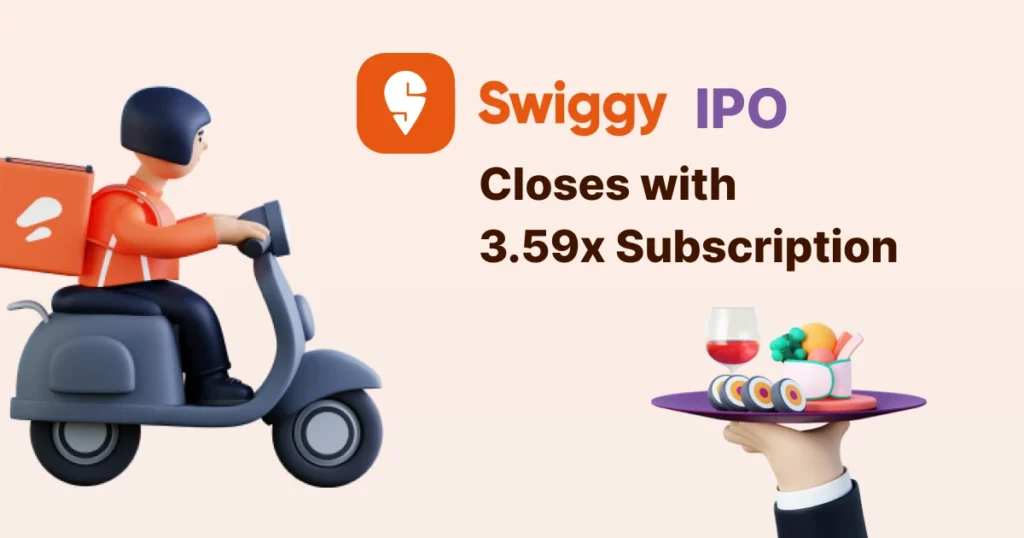 Swiggy’s ₹11,327 Crore IPO Closes with 3.59x Subscription, Aims for Market Expansion and Quick Commerce Growth